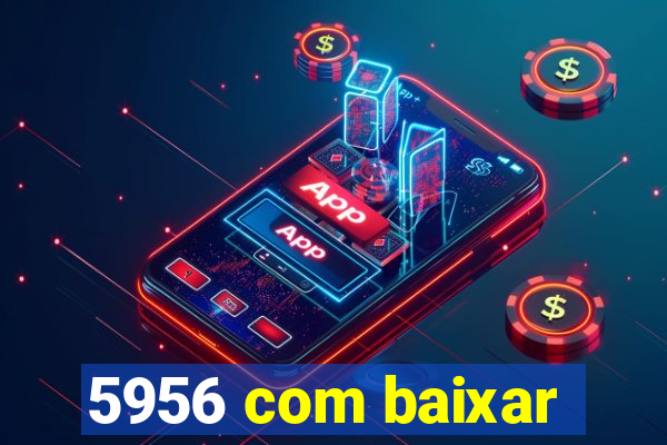 5956 com baixar